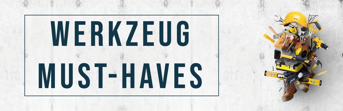 Werkzeug Must-Haves